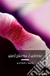 Quel giorno è adesso. E-book. Formato EPUB ebook di aa. vv.