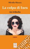 La colpa di InesSa tribulia. E-book. Formato PDF ebook di Mirella Manca