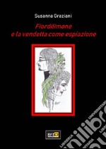 FIORDILIMONE e la vendetta come espiazione. E-book. Formato PDF