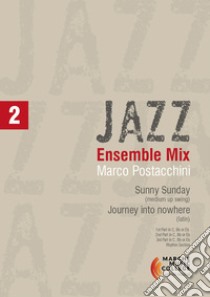 Ensemble MixSunny Sunday (medium up swing) Journey Into Nowhere (latin). E-book. Formato PDF ebook di Marco Postacchini