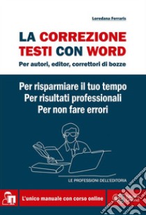 La correzione testi con WordPer autori, editor, correttori di bozze. E-book. Formato EPUB ebook di Loredana Ferraris