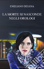 La morte si nasconde negli orologi. E-book. Formato EPUB ebook