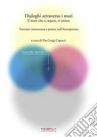Dialoghi attraverso i mariIl mare che ci separa, ci unisce. E-book. Formato PDF ebook