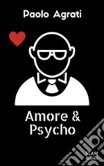 amore & psycho. E-book. Formato EPUB