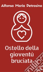 Ostello della gioventù bruciata. E-book. Formato EPUB