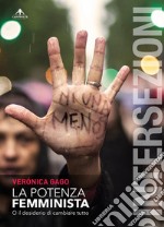 La potenza femministaO il desiderio di cambiare tutto. E-book. Formato EPUB ebook