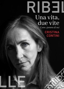 Una vita, due viteCorso e percorso di voci. E-book. Formato EPUB ebook di Cristina Contini