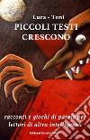 Piccoli testi cresconoRacconti e giochi di parole per lettori di altra intelligenza. E-book. Formato EPUB ebook di Luca Toni