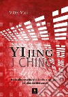 YI JING (I Ching)Guida alla consultazione diretta e spontanea del libro dei mutamenti. E-book. Formato EPUB ebook