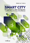 Smart City. Progettare la città intelligente. Il caso studio del Polo Multimodal Pecem in BrasileIl caso studio del Polo Multimodal Pecem in Brasile. E-book. Formato EPUB ebook di Walter Gaj Tripiano