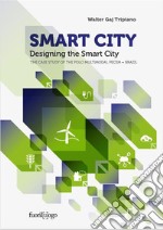 Smart City. Designing the Smart CityThe case study of the polo multimodal Pecem - Brazil. E-book. Formato EPUB ebook