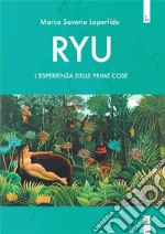 RyuL&apos;esperienza delle prime cose. E-book. Formato EPUB