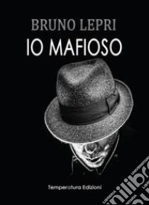 Io mafioso ebook di Lepri Bruno