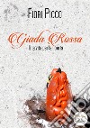 Giada RossaUna vita per la libertà. E-book. Formato EPUB ebook di Fiori Picco