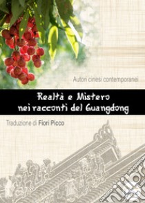 Realtà e Mistero nei racconti del Guangdong . E-book. Formato EPUB ebook di Autori cinesi contemporanei