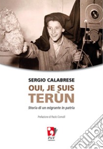 Oui, je suis terùn. Storia di un migrante in patria. E-book. Formato Mobipocket ebook di Sergio Calabrese