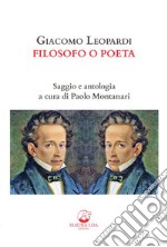 Giacomo Leopardi Filosofo o poetaSaggio e antologia a cura di Paolo Montanari. E-book. Formato EPUB ebook