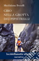 Ciro nella Grotta dei Pipistrelli. E-book. Formato EPUB ebook