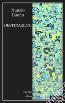 Destinazioni. E-book. Formato EPUB ebook di Nunzio Buono