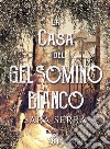 La casa del gelsomino bianco. E-book. Formato EPUB ebook