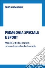 Pedagogia speciale e sportModelli, attività e contesti inclusivi tra scuola ed extrascuola. E-book. Formato EPUB