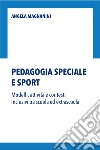 Pedagogia speciale e sportModelli, attività e contesti inclusivi tra scuola ed extrascuola. E-book. Formato EPUB ebook