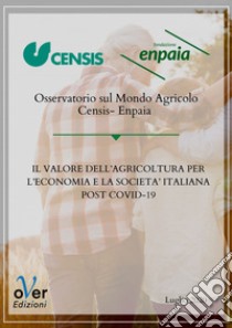 Il valore dell’agricoltura per l’economia e la società italiana post Covid-19. E-book. Formato EPUB ebook di Enpaia