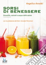 Sorsi di benessere: Smoothie, estratti e acque della salute. E-book. Formato EPUB ebook