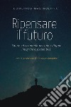 Ripensare il futuro: Salute ed economia per uno sviluppo integrale e sostenibile. E-book. Formato EPUB ebook
