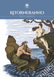 Ritorneranno. E-book. Formato EPUB ebook di Pino Caminiti