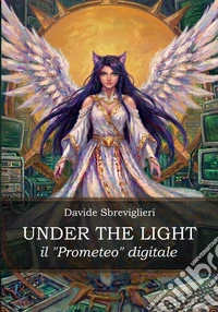 Under the lightil "Prometeo digitale". E-book. Formato EPUB ebook