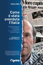 Come è stata svenduta l'Italia. E-book. Formato EPUB