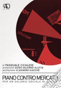 Piano contro Mercato. Per un salario sociale di classe. E-book. Formato EPUB ebook di Pasquale Cicalese