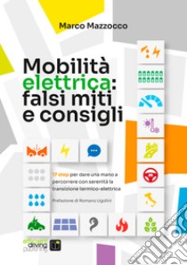 Mobilità elettrica: falsi miti e consigli pratici. E-book. Formato EPUB ebook di Marco Mazzocco