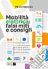 Mobilità elettrica: falsi miti e consigli pratici. E-book. Formato EPUB ebook