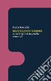 Mamma non mammaStoria dell&apos;affido di due gemellini a una single. E-book. Formato EPUB ebook