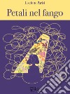 Petali nel fango. E-book. Formato PDF ebook di Liselotte Parisi