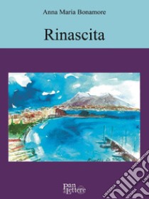 Rinascita. E-book. Formato PDF ebook di Anna Maria Bonamore