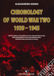 Chronology of World War II 1939-1945All the military and political events reported day by day. With biographical and circumstantial notes, statistical data and index of names. E-book. Formato EPUB ebook di Alessandro Giorgi