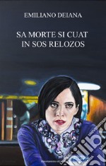 Sa morte si cuat in sos relozos. E-book. Formato EPUB ebook