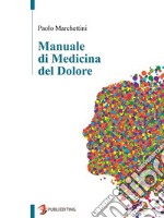 Manuale di Medicina del Dolore. E-book. Formato EPUB ebook