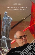 A conversation with Giancarlo Del Monaco. E-book. Formato EPUB