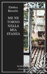 Me ne torno nella mia stanza. E-book. Formato EPUB ebook