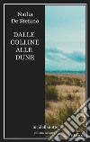 Dalle colline alle dune. E-book. Formato EPUB ebook di Nadia De Stefano