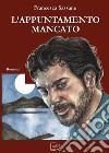 L'appuntamento mancato. E-book. Formato EPUB ebook di Francesca Sassano