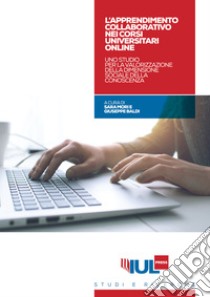 L’apprendimento collaborativo nei corsi universitari online: Uno studio per la valorizzazione della dimensione sociale della conoscenza. E-book. Formato PDF ebook di Sara Mori