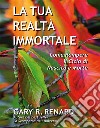 La tua realtà immortaleCome rompere il ciclo di nascita e morte. E-book. Formato EPUB ebook di Gary R. Renard