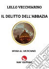 Il delitto dell'Abbazia. Sfida al Vaticano. E-book. Formato EPUB ebook di Lello Vecchiarino