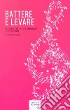 Battere e levareManuale di teoria musicale e solfeggio. E-book. Formato EPUB ebook di Cesare Pizzetti