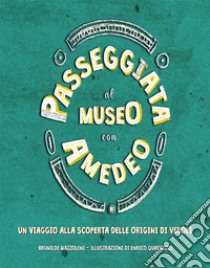 Passeggiata al Museo con AmedeoUn viaggio alla scoperta delle origini di Veroli. E-book. Formato EPUB ebook di Brunilde Mazzoleni